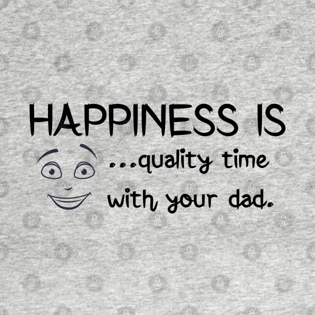 Happiness is quality time with your dad fathers day gift by watekstore